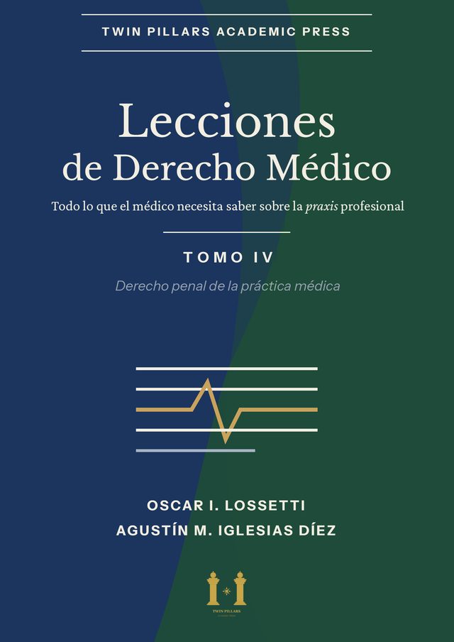 Tapa de Lecciones de Derecho Médico. Todo lo que el médico necesita saber sobre la praxis profesional. Tomo IV: Derecho penal de la práctica médica, de Oscar Ignacio Lossetti y Agustín M. Iglesias Díez: fondo azul marino y verde separados por una diagonal curva, con un trazo dorado de electrocardiograma entre líneas horizontales.